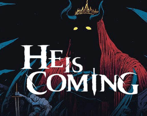 He is Coming