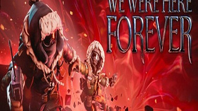 We Were Here Forever