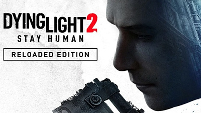 Dying Light 2 Stay Human: Reloaded Edition
